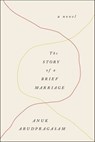 The Story of a Brief Marriage - Anuk Arudpragasam - 9781250074751