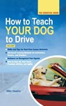 HOW TO TEACH YOUR DOG TO DRIVE - Mike Haskins - 9781250077998