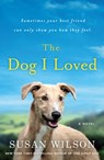 The Dog I Loved - Susan Wilson - 9781250078155