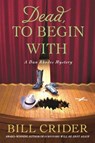 Dead, to Begin With - CRIDER,  Bill - 9781250078537