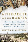Aphrodite and the Rabbis - Burton L. Visotzky - 9781250085771