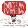 Babies Ruin Everything - Matthew Swanson - 9781250085979