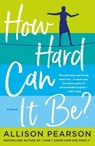 How Hard Can It Be? - Allison Pearson - 9781250086099