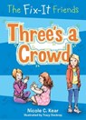 The Fix-It Friends: Three's a Crowd - Nicole C. Kear - 9781250086754