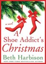 A Shoe Addict's Christmas - Beth Harbison - 9781250087232