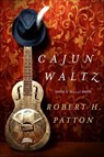 Cajun Waltz - Robert H. Patton - 9781250089007