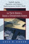 The Truth Behind a Series of Unfortunate Events - Lois H. Gresh - 9781250093769