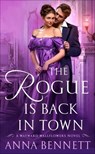 The Rogue Is Back in Town - Anna Bennett - 9781250100955