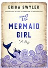 The Mermaid Girl - Erika Swyler - 9781250118851