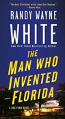 The Man Who Invented Florida - Randy Wayne White - 9781250127921