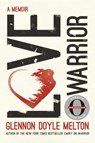 Doyle Melton, G: Love Warrior - DOYLE MELTON,  Glennon - 9781250128546