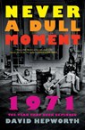 Never a Dull Moment - David Hepworth - 9781250130914