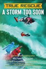 True Rescue: A Storm Too Soon - Michael J. Tougias - 9781250137579