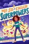 My So-Called Superpowers - Heather Nuhfer - 9781250138637