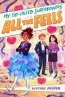 My So-Called Superpowers: All the Feels - Heather Nuhfer - 9781250138651