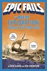 The Age of Exploration: Totally Getting Lost (Epic Fails #4) - Ben Thompson ; Erik Slader - 9781250150523