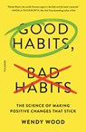 Good Habits, Bad Habits - Wendy Wood - 9781250159090