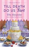 Till Death Do Us Tart - Ellie Alexander - 9781250159373