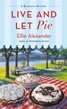 Live and Let Pie - Ellie Alexander - 9781250159397