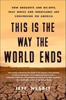 This Is the Way the World Ends - Jeff Nesbit - 9781250160478