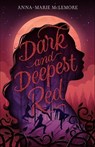Dark and Deepest Red - Anna-Marie McLemore - 9781250162731