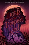 Dark and Deepest Red - Anna-Marie McLemore - 9781250162731