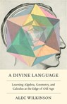 A Divine Language - Alec Wilkinson - 9781250168580