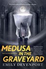 Medusa in the Graveyard - Emily Devenport - 9781250169365