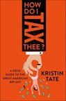 How Do I Tax Thee? - Kristin Tate - 9781250169679