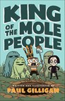 King of the Mole People - Paul Gilligan - 9781250171351