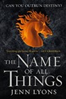 The Name of All Things - Jenn Lyons - 9781250175519