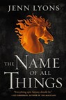 The Name of All Things - Jenn Lyons - 9781250175533