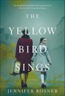 The Yellow Bird Sings - Jennifer Rosner - 9781250179777