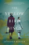 The Yellow Bird Sings - Jennifer Rosner - 9781250179784