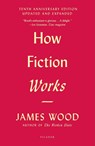 How Fiction Works - James Wood - 9781250183927