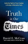 Truth in Our Times - David E. McCraw - 9781250184436