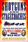 Shotguns and Stagecoaches - John Boessenecker - 9781250184894