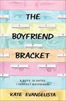 The Boyfriend Bracket - Kate Evangelista - 9781250185396