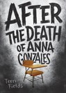 After the Death of Anna Gonzales - Terri Fields - 9781250189455