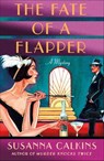 The Fate of a Flapper - Susanna Calkins - 9781250190864