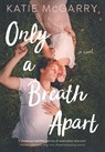 Only a Breath Apart - Katie McGarry - 9781250193865