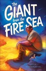The Giant from the Fire Sea - John Himmelman - 9781250196514