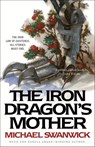 The Iron Dragon's Mother - Michael Swanwick - 9781250198266