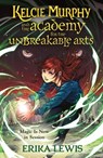 Kelcie Murphy and the Academy for the Unbreakable Arts - Erika Lewis - 9781250208248