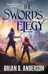 The Sword's Elegy - Brian D. Anderson - 9781250214683