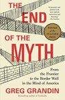 The End of the Myth - Greg Grandin - 9781250214850