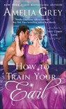 How to Train Your Earl - Amelia Grey - 9781250218810