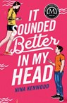 It Sounded Better in My Head - Nina Kenwood - 9781250219282