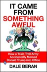 It Came from Something Awful - Dale Beran - 9781250219473