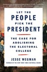Let the People Pick the President - Jesse Wegman - 9781250221988